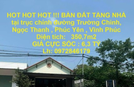 HOT HOT HOT !!! BÁN ĐẤT TẶNG NHÀ tại trục chính đường Trường Chinh cạnh Hồ Đại Lải - Vĩnh Phúc